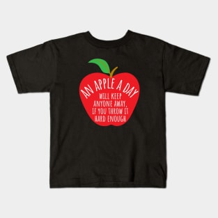 An Apple A Day Will Keep Anyone Away If You Throw It Hard Enough Kids T-Shirt